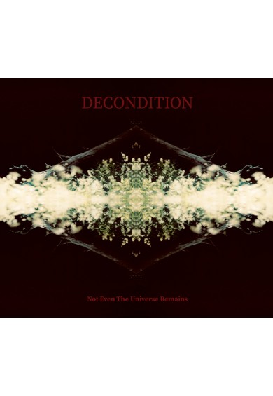DECONDITION "Not Even The Universe Remains"-cd